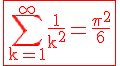 4$\rm\fbox{\red\Bigsum_{k=1}^\infty\frac{1}{k^2}=\frac{\pi^2}{6}}